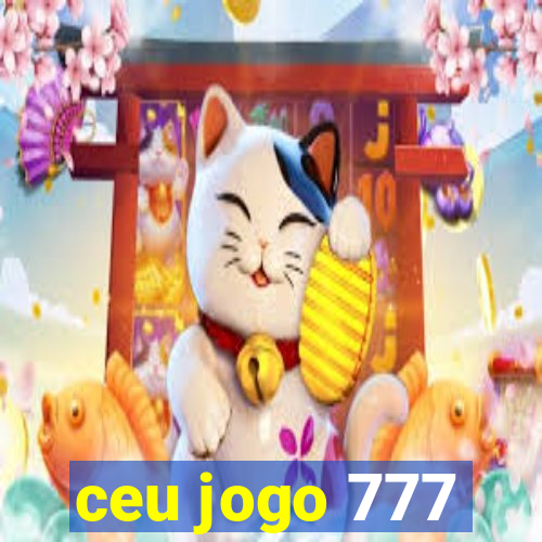 ceu jogo 777